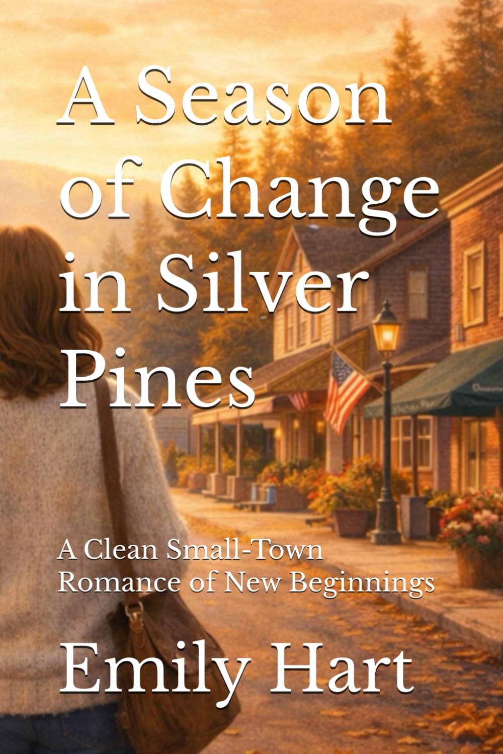 A Season of Change in Silver Pines: A Clean Small-Town Romance of New Beginnings (Silver Pines Series)