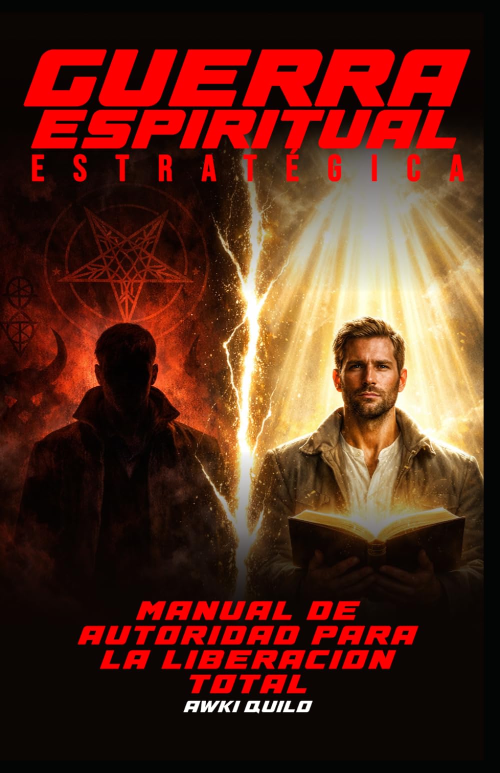 Guerra Espiritual Estratégica: El Manual de Autoridad para la Liberación Total