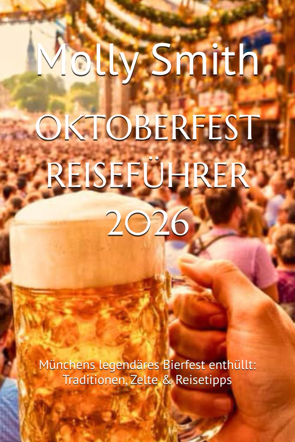 OKTOBERFEST REISEFÜHRER 2026: Münchens legendäres Bierfest enthüllt: Traditionen, Zelte & Reisetipps