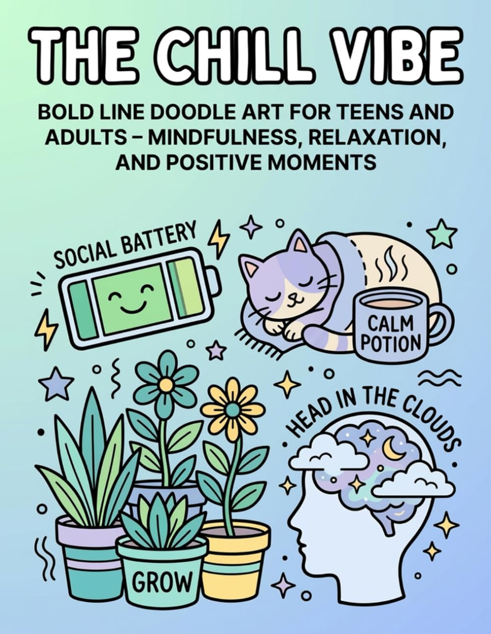 The Chill Vibe: Bold Line Doodle Art for Teens and Adults – Mindfulness, Relaxation, and Positive Moments