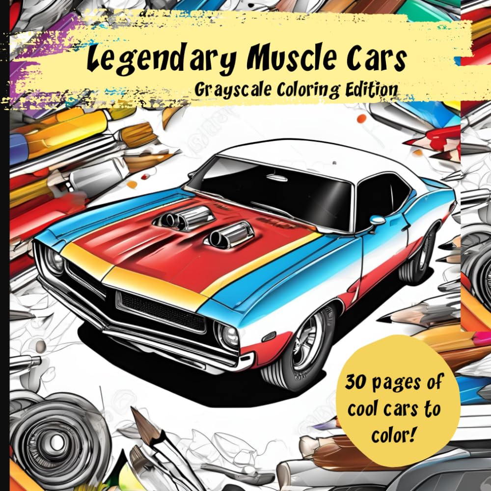 Legendary Muscle Cars: Grayscale Coloring Edition Coloring Book For Relaxation, Adults, Teens and Kids: Creative Adventures: A Journey Through Imagination and Color