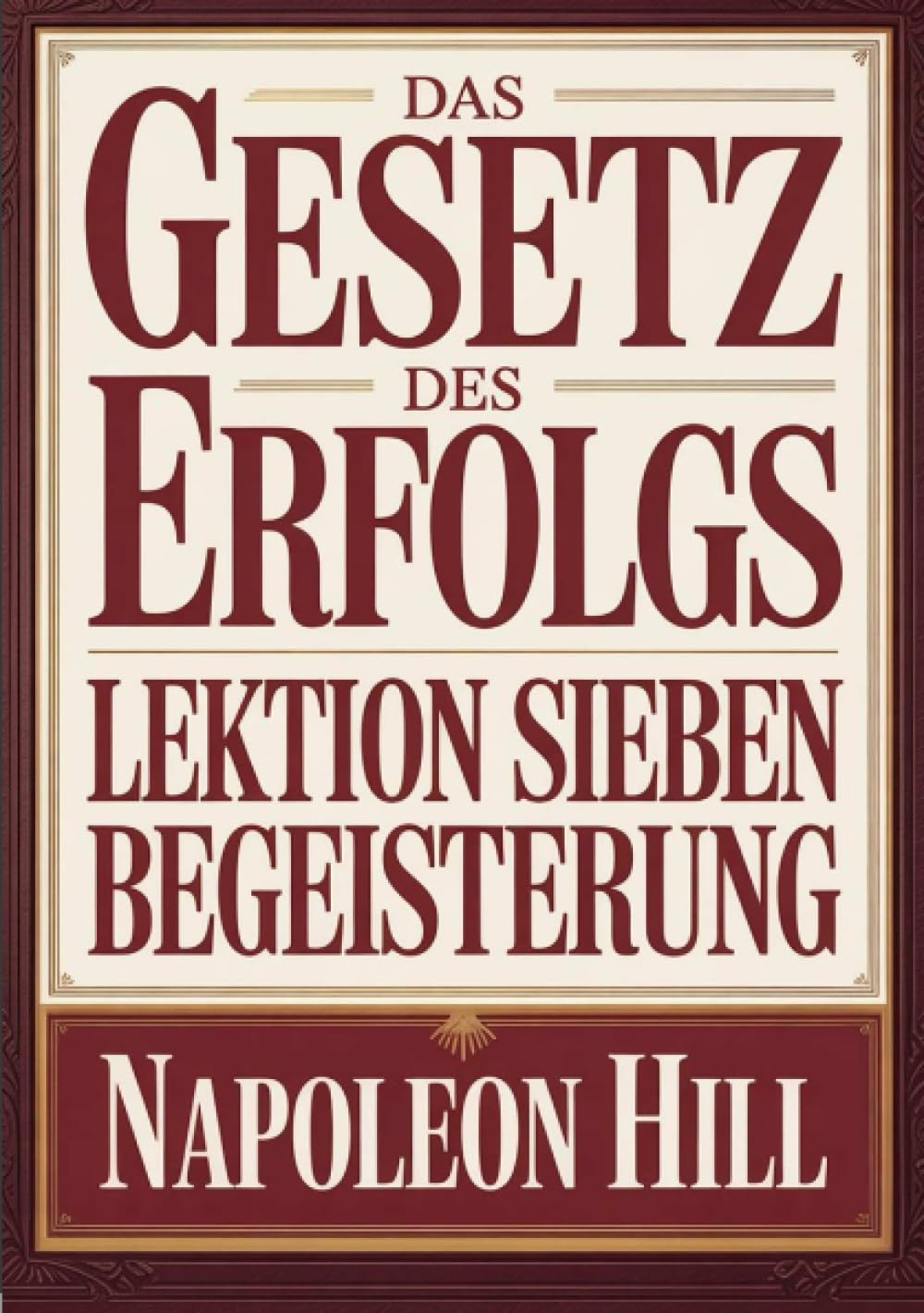 DAS GESETZ DES ERFOLGS - Lektion Sieben BEGEISTERUNG (übersetzt)