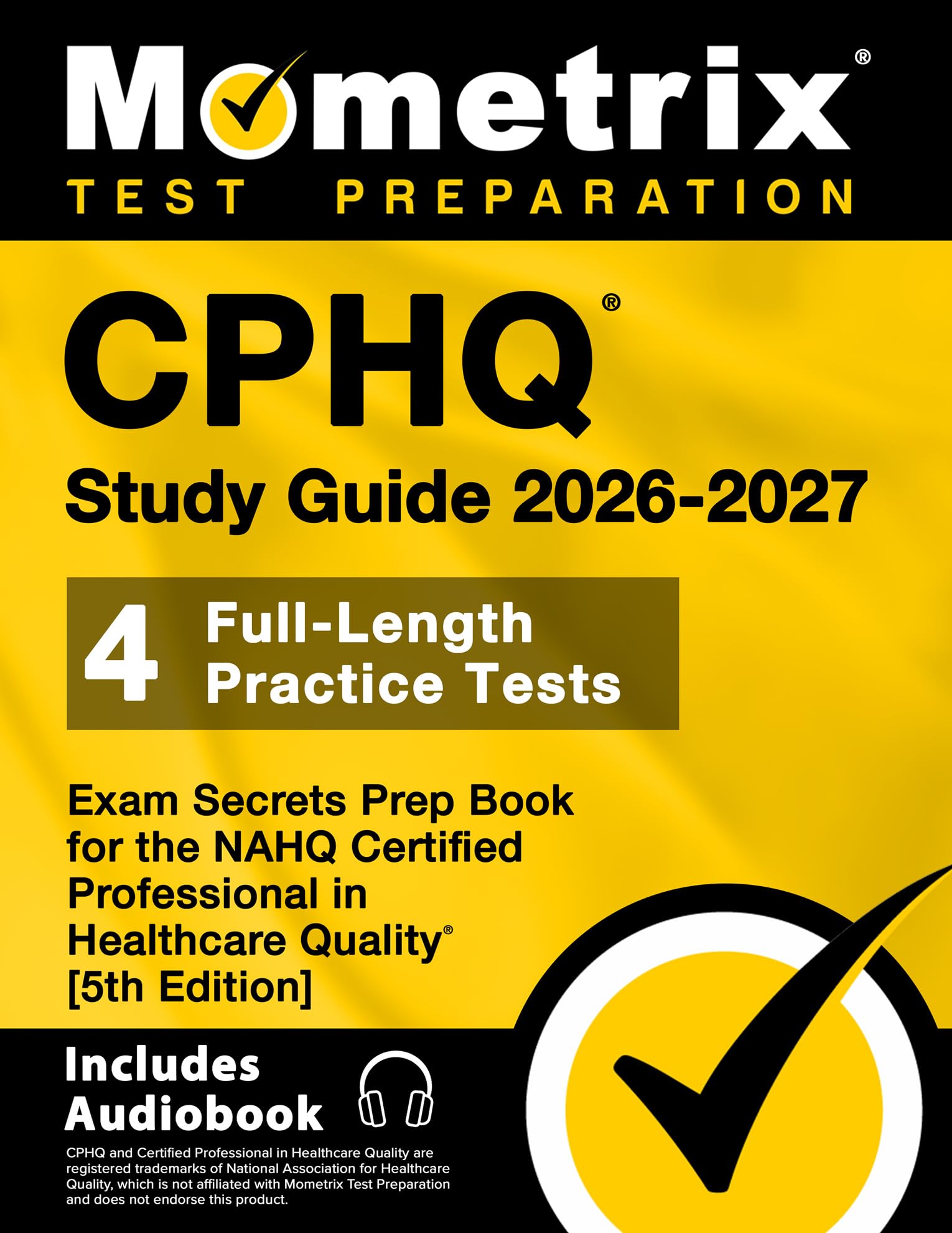 CPHQ Study Guide - Full-Length Practice Tests, Exam Secrets Prep Book for the NAHQ Certified Professional in Healthcare Quality: [5th Edition]