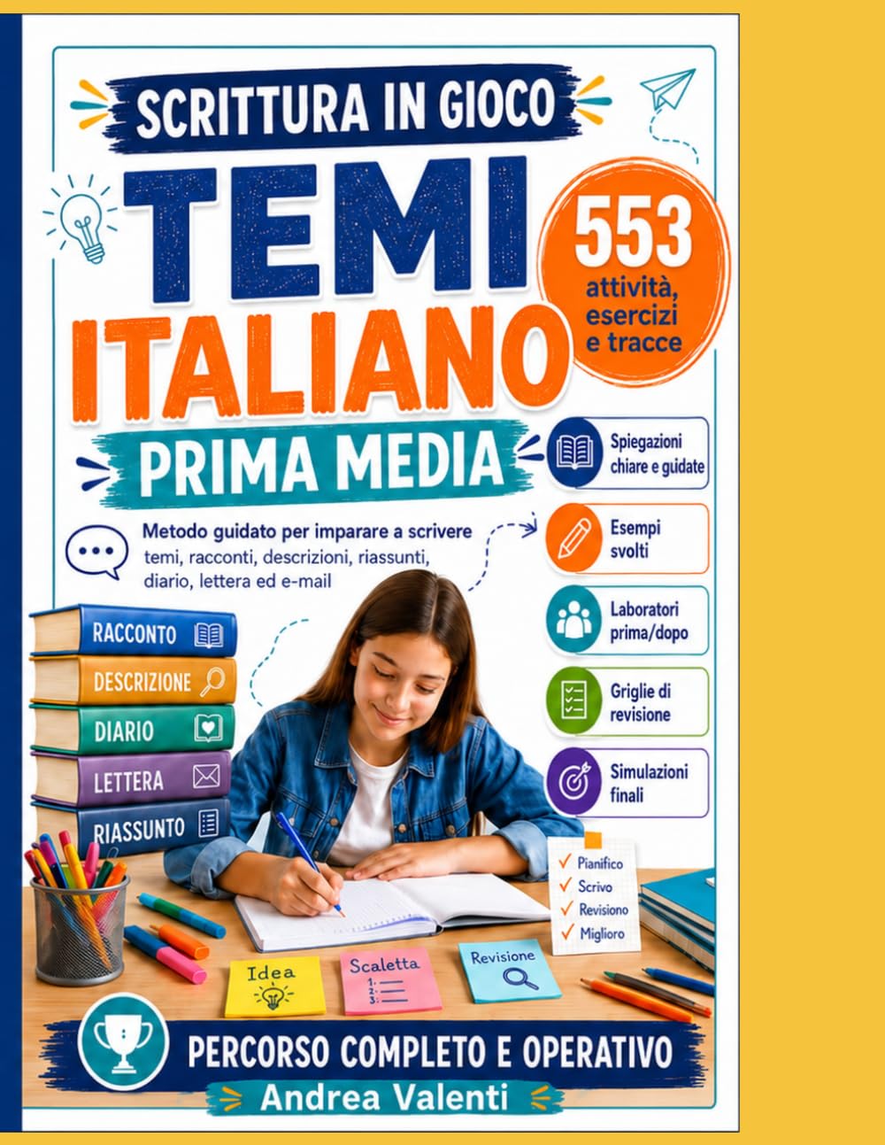Temi Italiano Prima Media - Scrittura in Gioco: Metodo guidato per imparare a scrivere temi, racconti, descrizioni, riassunti, diario, lettera ed e-mail con esempi svolti, esercizi progressivi, tracce