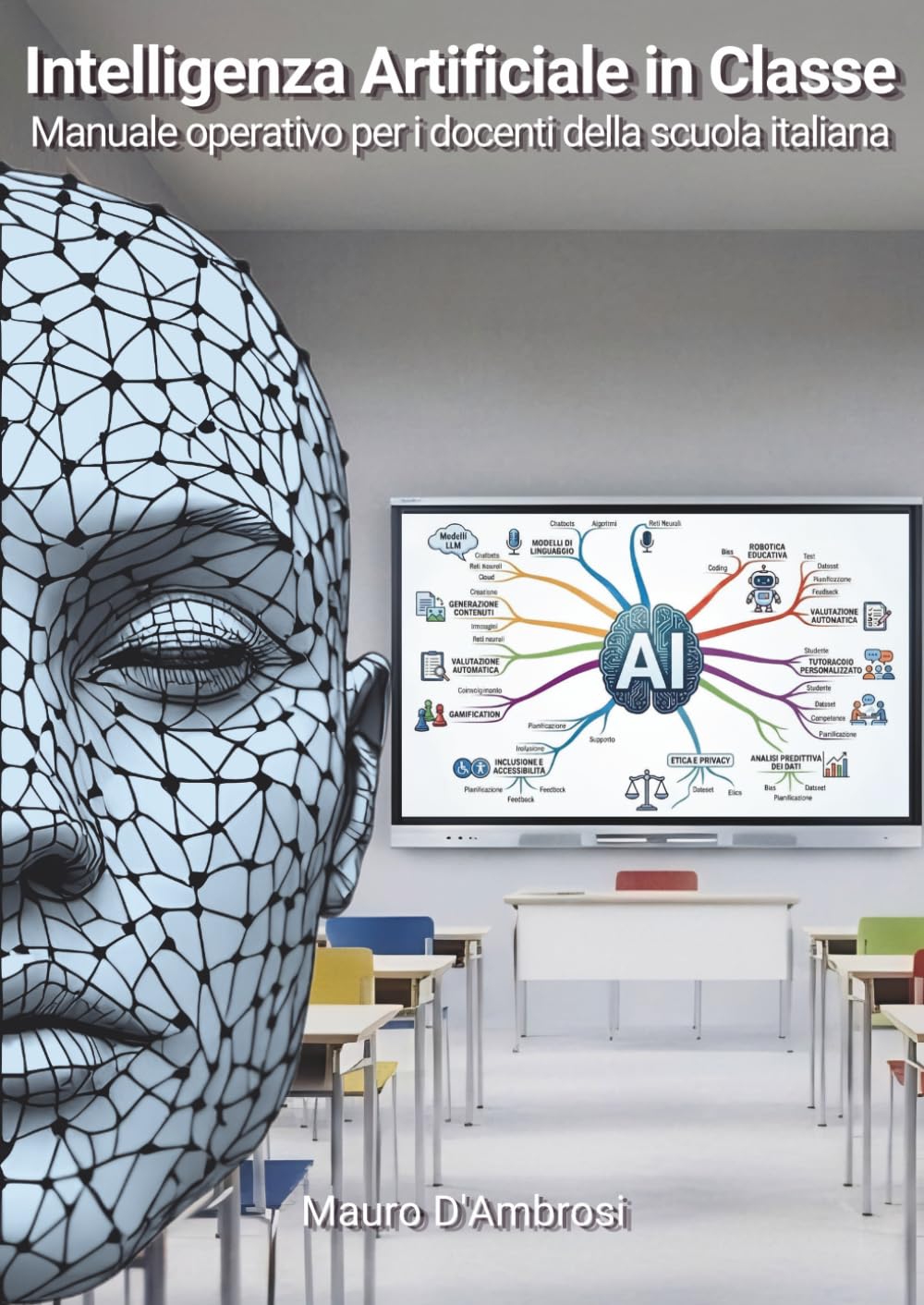 Intelligenza Artificiale In Classe: Il Manuale Operativo per i Docenti della Scuola Italiana