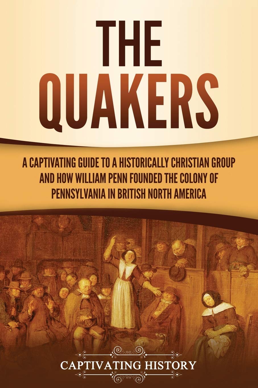 Buy The Quakers A Captivating Guide to a Historically Christian Group