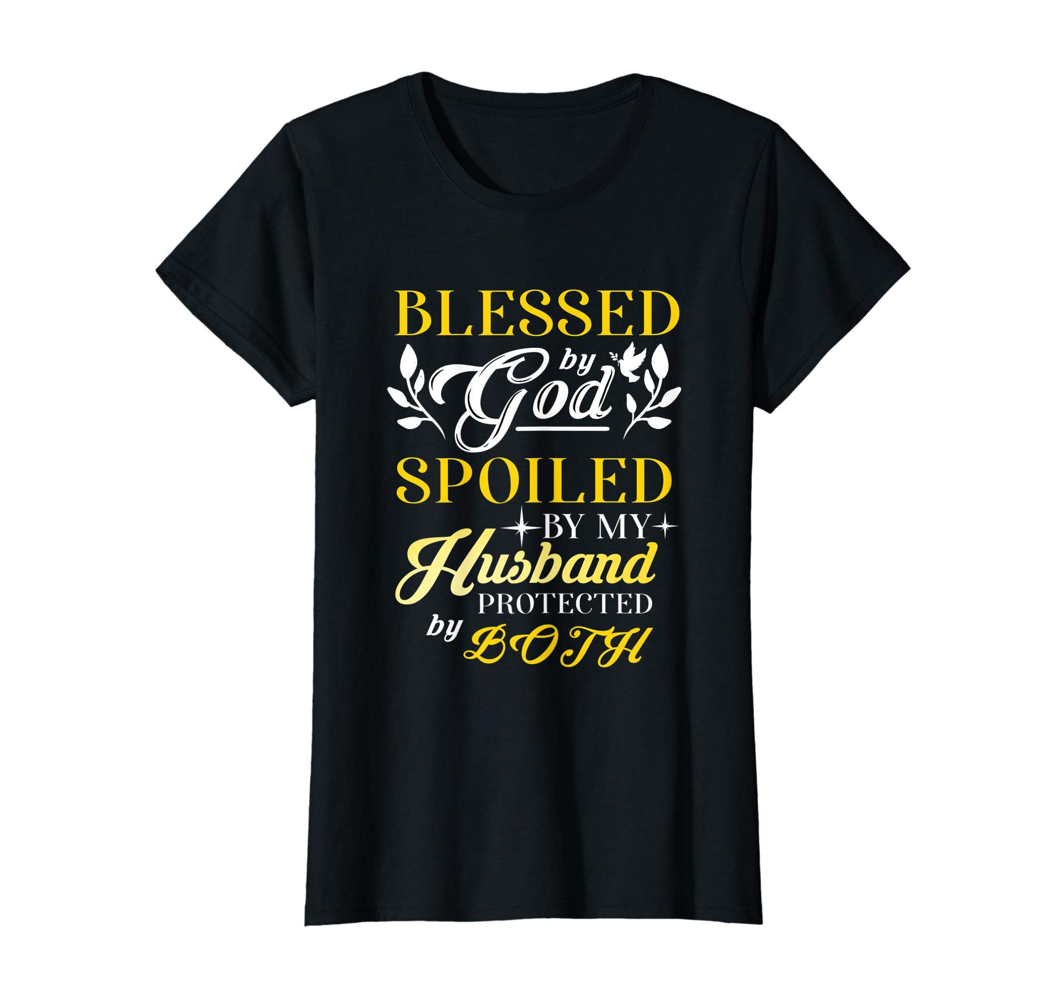 Blessed By God Spoiled By My Husband Protected By Both T-Shirt