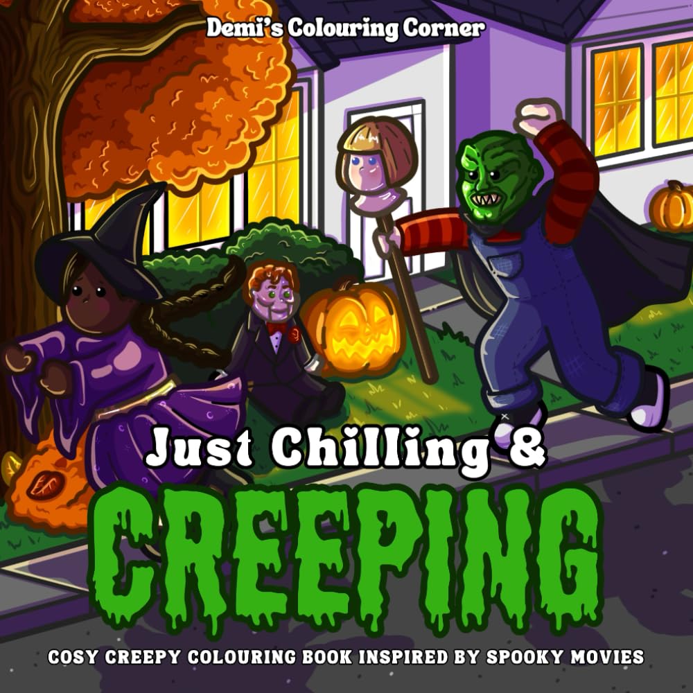 Just Chilling & Creeping: Cosy Creepy Colouring Book Inspired By Spooky Movies