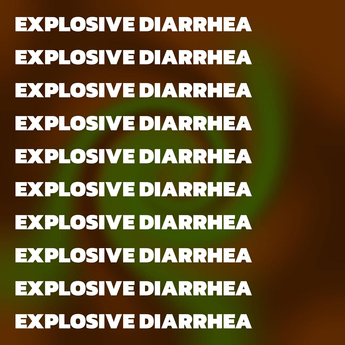Explosive Diarrhea