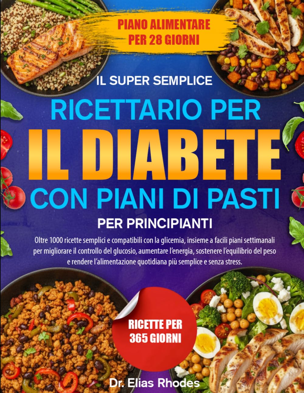 IL SUPER SEMPLICE RICETTARIO PER IL DIABETE CON PIANI DI PASTI PER PRINCIPIANTI: Oltre 1000 ricette semplici e compatibili con la glicemia, insieme a ... aumentare l’energia, sostenere l’e...