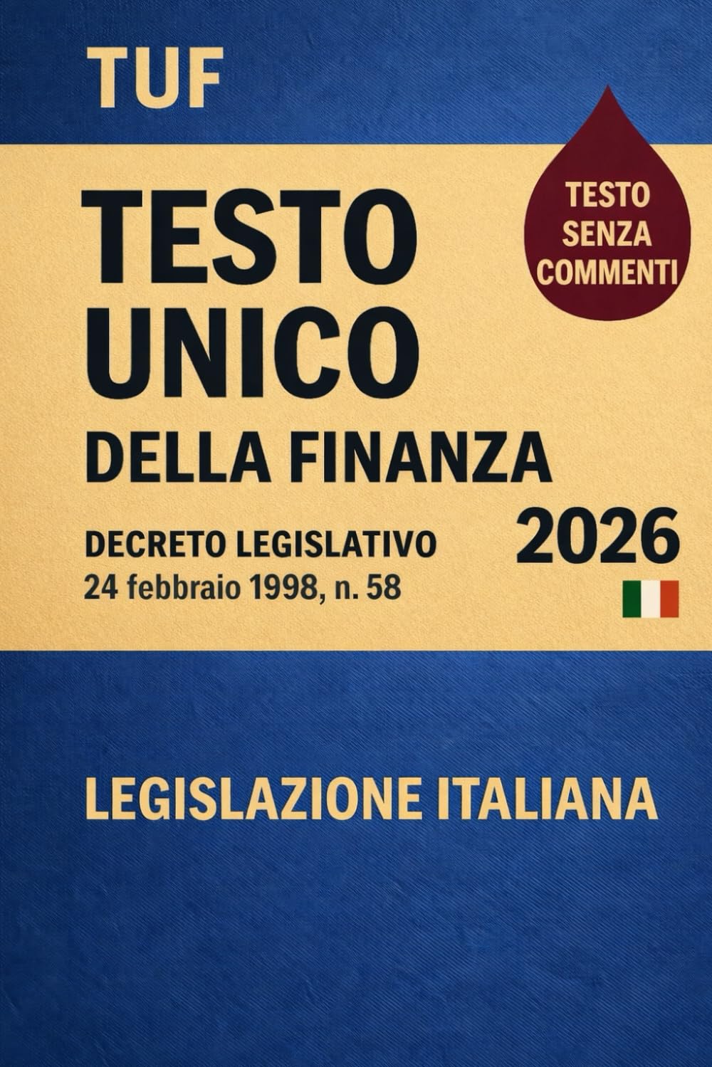 TUF Testo Unico della Finanza 2026: Decreto Legislativo 24 febbraio 1998 , n. 58