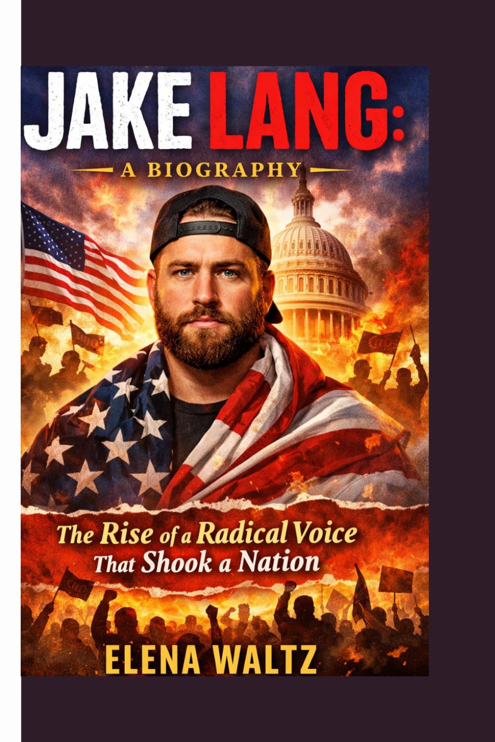 JAKE LANG: A BIOGRAPHY: The Rise of a Radical Voice That Shook a Nation