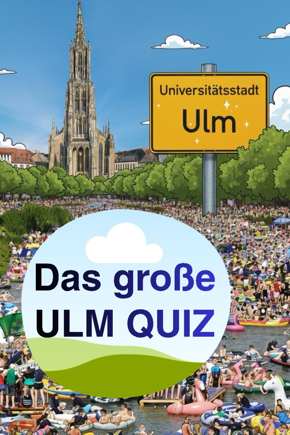 Das große Ulm Quiz: Rätseln, Staunen, Ulm entdecken – das perfekte Quiz für Einheimische und Touristen