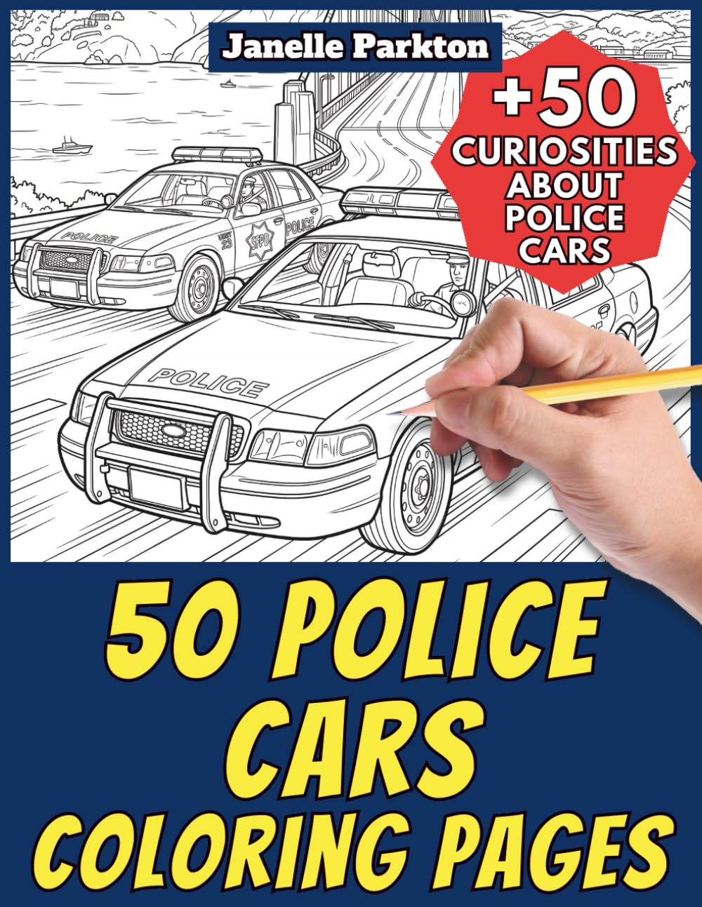 50 Police Cars Coloring Pages Book for Kids and Adults: +50 Amazing Facts about Police Cars. Coloring Book for Children and Grown-Ups. Color and Learn with Janelle - Vehicles - Vol. 44