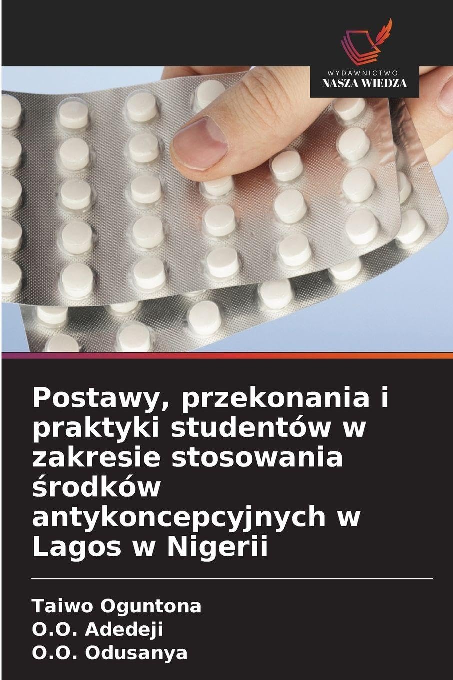 Postawy, przekonania i praktyki studentów w zakresie stosowania ¿rodków antykoncepcyjnych w Lagos w Nigerii