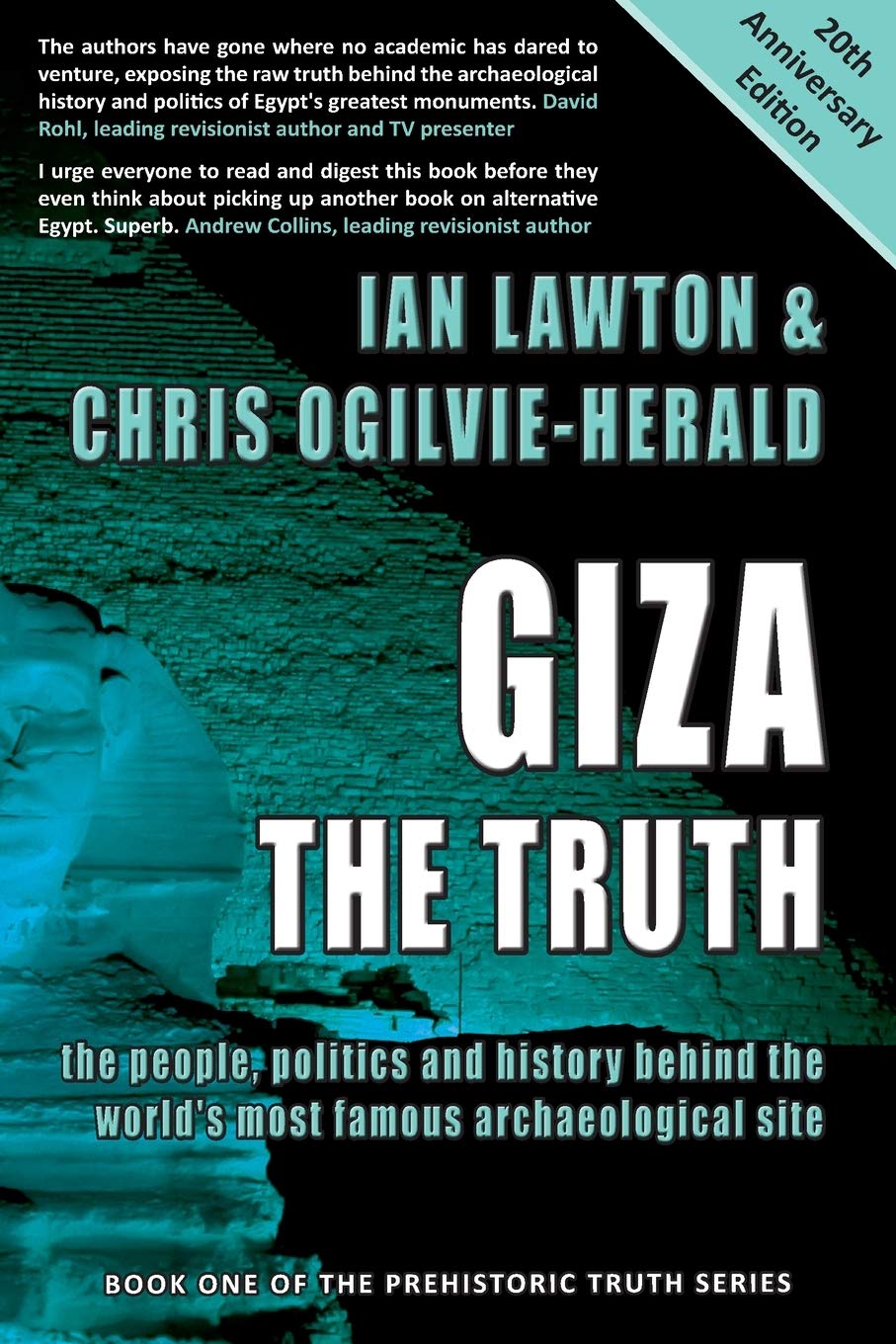 Giza: The Truth: The People, Politics and History Behind the World's Most Famous Archaeological Site: 1 (Prehistoric Truth Series)
