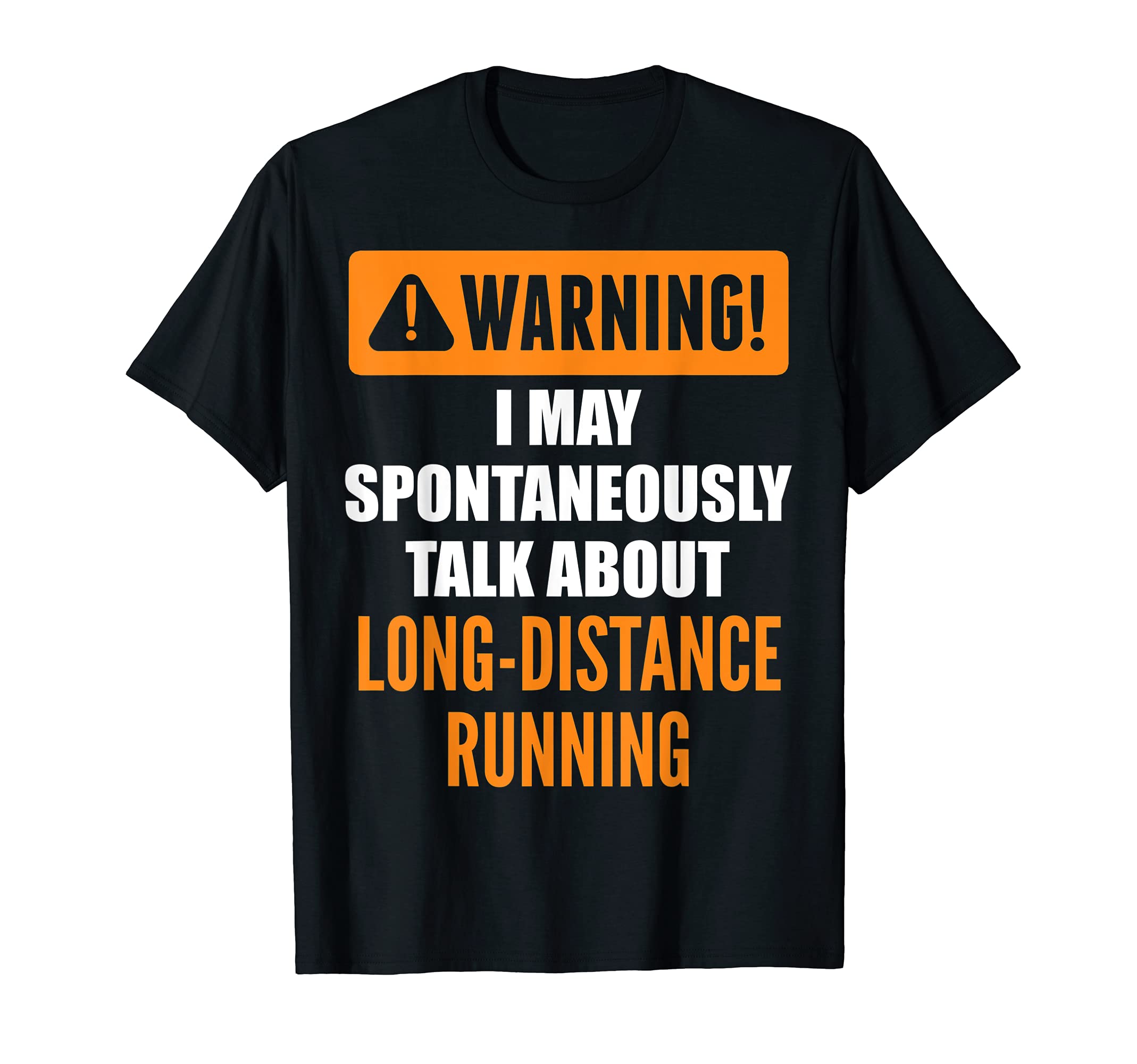 Long-distance Running GiftsWarning I May Spontaneously Talk About Long-distance Running T-Shirt