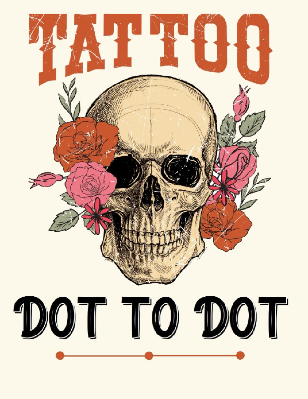 Tattoo Dot to Dot Book: Dot-To-Dots For Adults of Beautiful Tattoos Skulls, Animals, Patterns, Butterflies