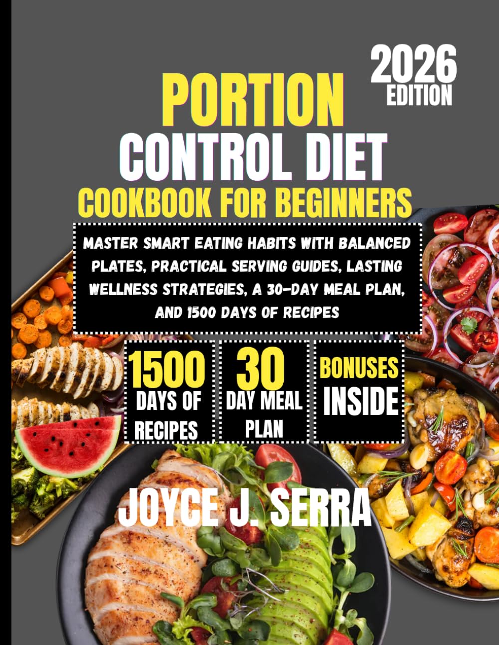 Portion Control Diet Cookbook for Beginners 2026: Master Smart Eating Habits with Balanced Plates, Practical Serving Guides, Lasting Wellness ... (The Joyce J. Serra Kitchen Collection)