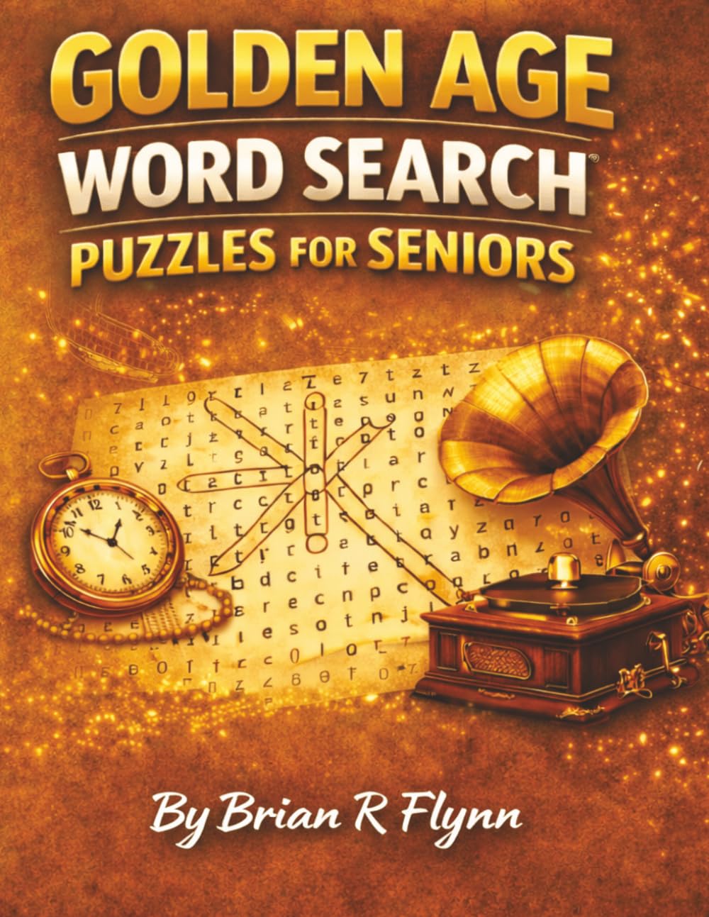 GOLDEN AGE WORD SEARCH PUZZLES FOR SENIORS: LARGE PRINT 100 THEMED PUZZLES EACH WITH 20 WORDS THATS 2000 WORDS GREAT BRAIN FUN FOR SENIORS