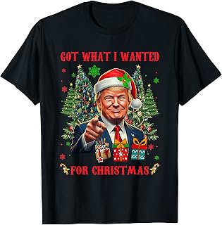 Got What I Wanted For Christmas Trump 2024 T-Shirt