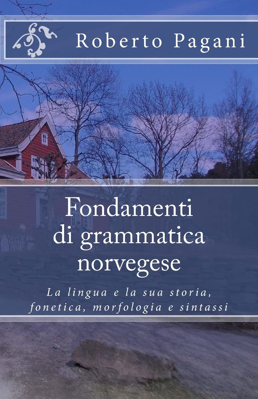 Fondamenti di grammatica norvegese: La lingua e la sua storia, fonetica, morfologia e sintassi