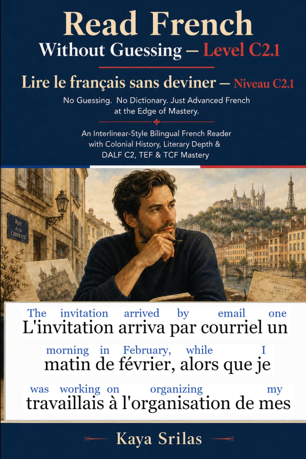 Read French Without Guessing — Level C2.1 / Lire le français sans deviner — Niveau C2.1: No Guessing. No Dictionary. An Interlinear Advanced Bilingual ... Guessing / Lire le français sans deviner)