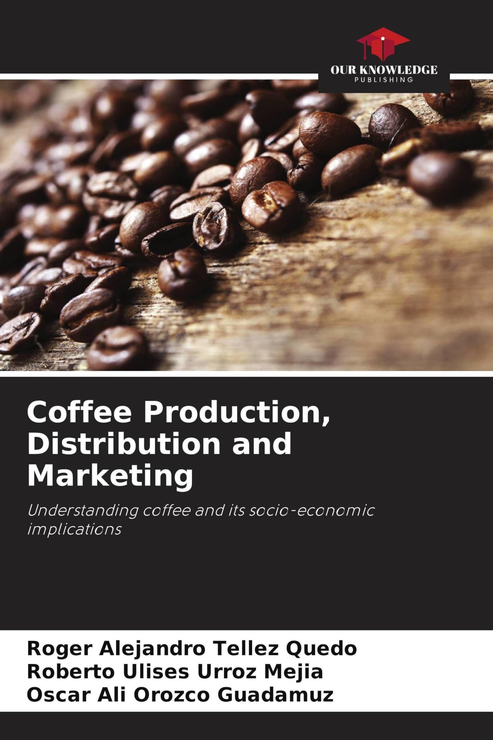 Coffee Production, Distribution and Marketing: Understanding coffee and its socio-economic implications