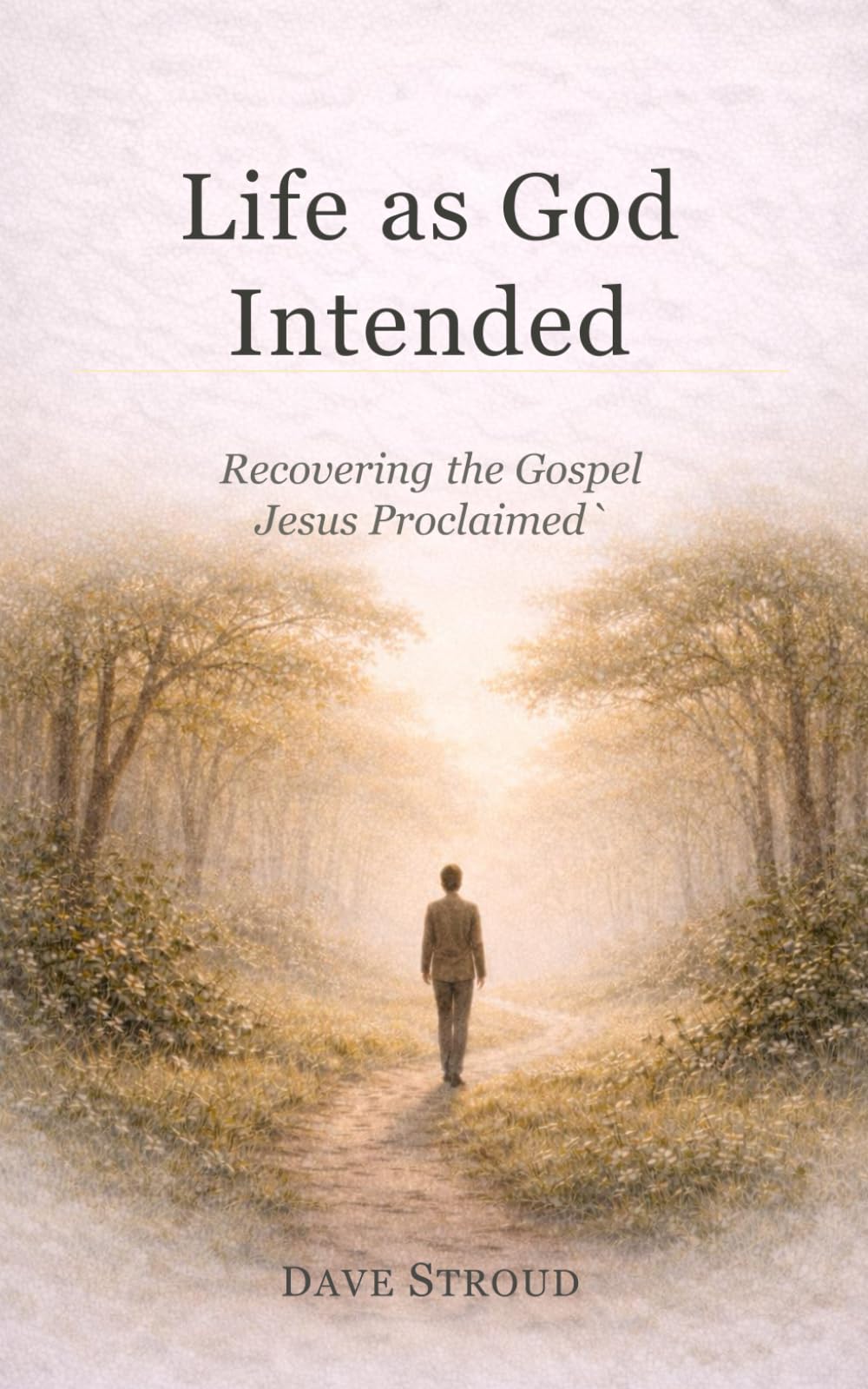 Life as God Intended: Recovering the Gospel Jesus Proclaimed (Living as God Intended)