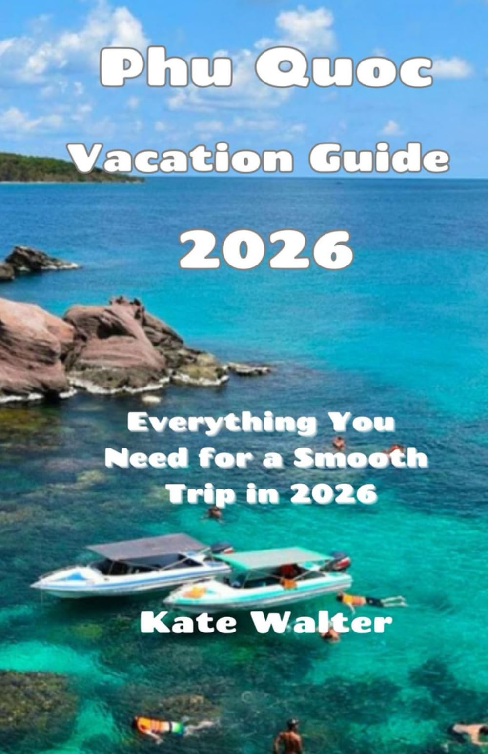Phu Quoc Vacation Guide 2026: Everything You Need for a Smooth Trip in 2026 (Your Ultimate Travel Guides)