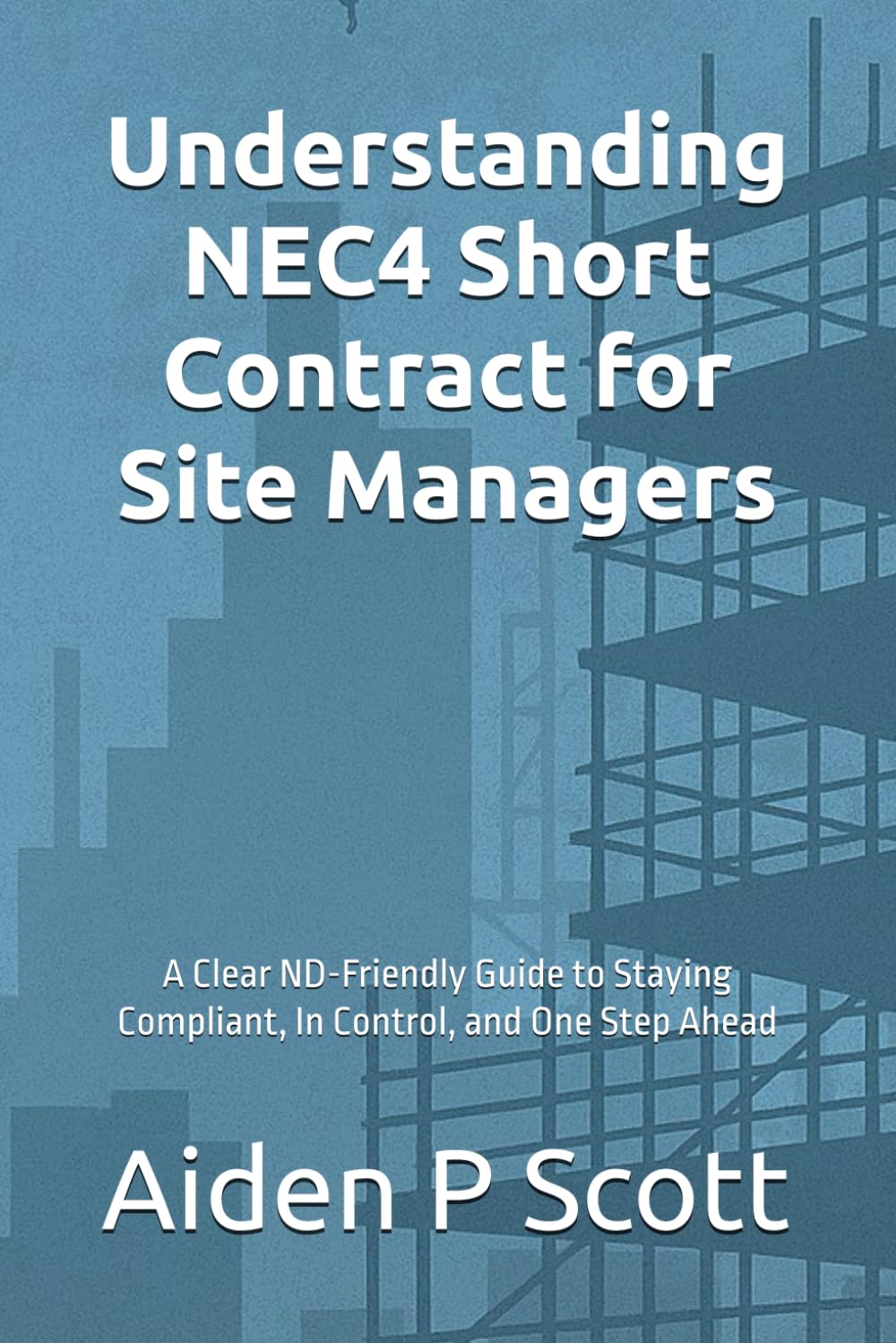 Understanding NEC4 Short Contract for Site Managers: A Clear ND-Friendly Guide to Staying Compliant, In Control, and One Step Ahead ('That Focuses')