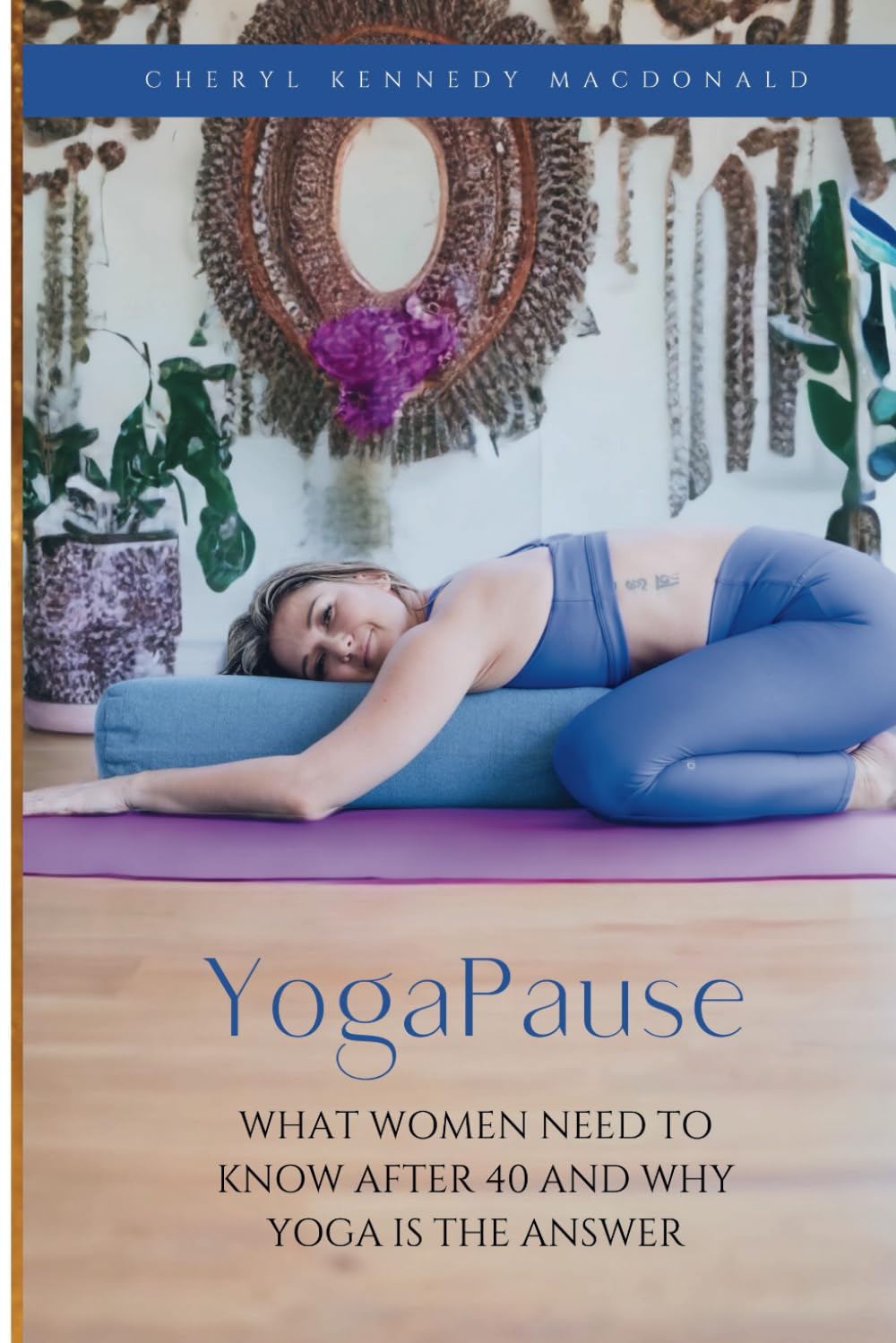 YogaPause: What Women Need To Know After 40 And Why Yoga Is The Answer