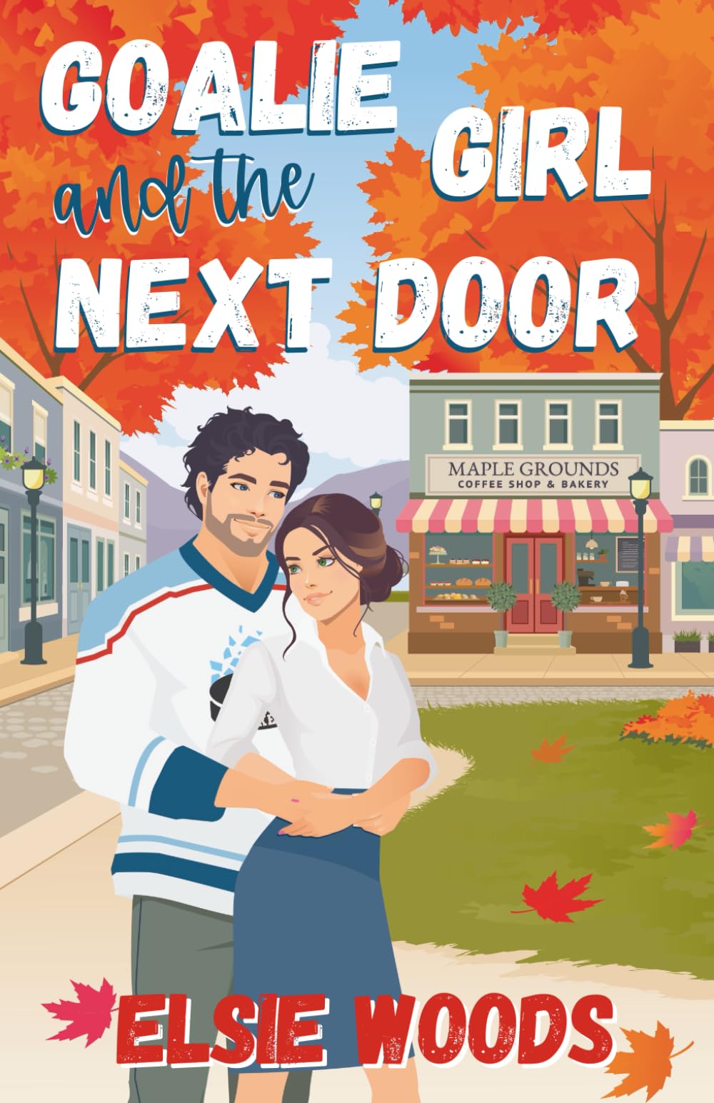 Goalie and the Girl Next Door: A Sweet Small Town Hockey Romcom