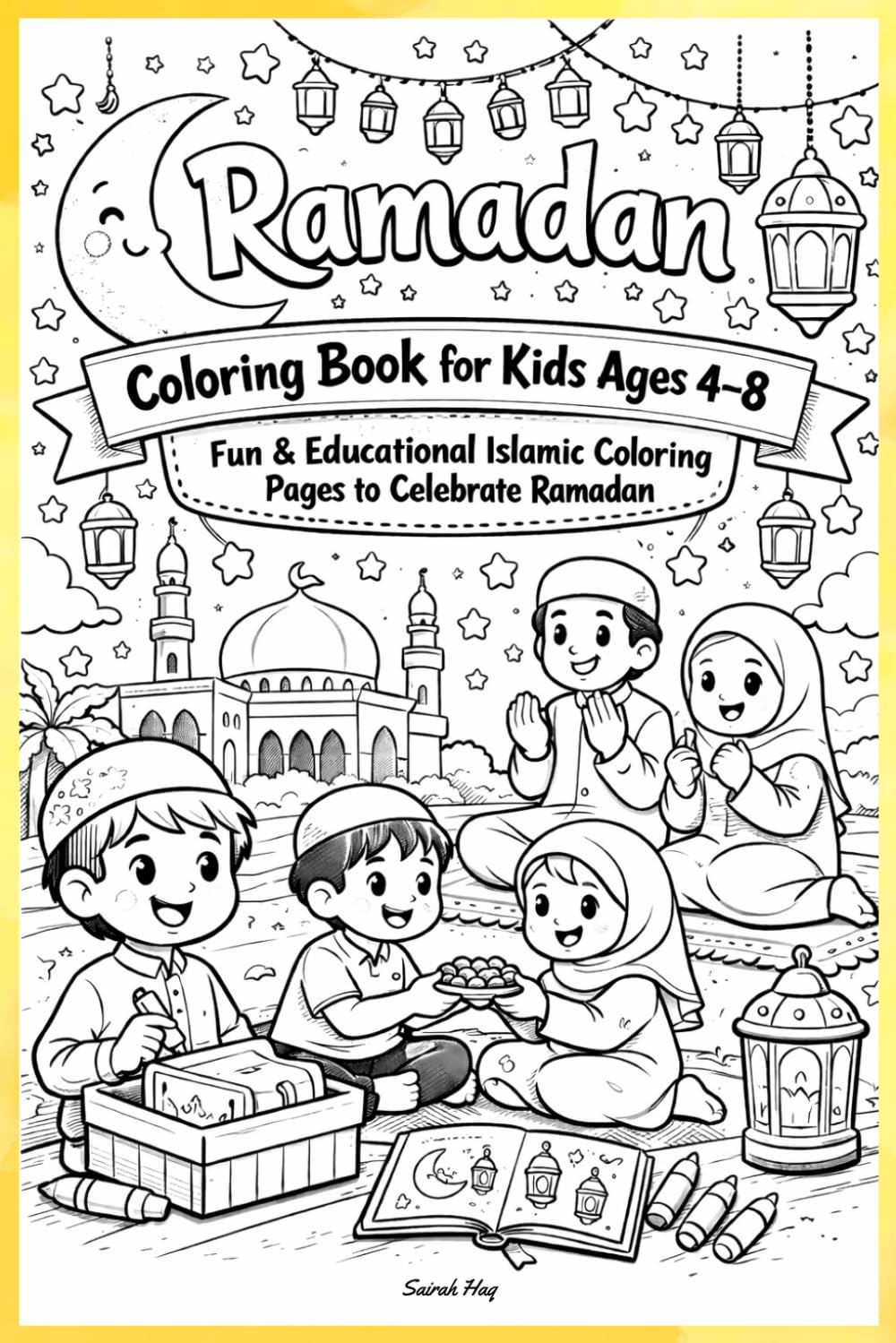 Ramadan Coloring Book for Kids Ages 4–8: Fun & Educational Islamic Coloring Pages to Celebrate Ramadan