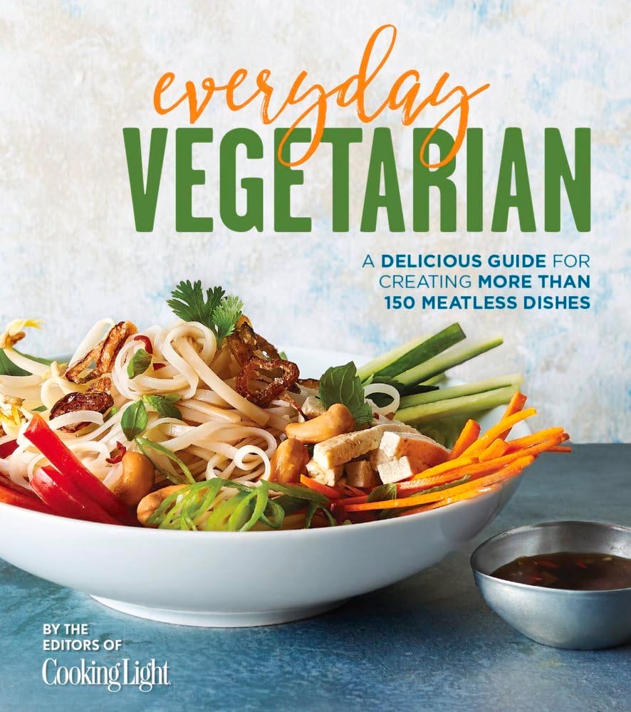 Everyday Vegetarian: A Delicious Guide for Creating More Than 150 Meatless Dishes