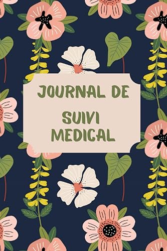 JOURNAL DE SUIVI MEDICAL: Tout en couleur, avec suivi des rendez-vous médicaux et des remboursements sur 5 années, 96 pages, (format 6X9 Po), avec fiches bilans (French Edition)