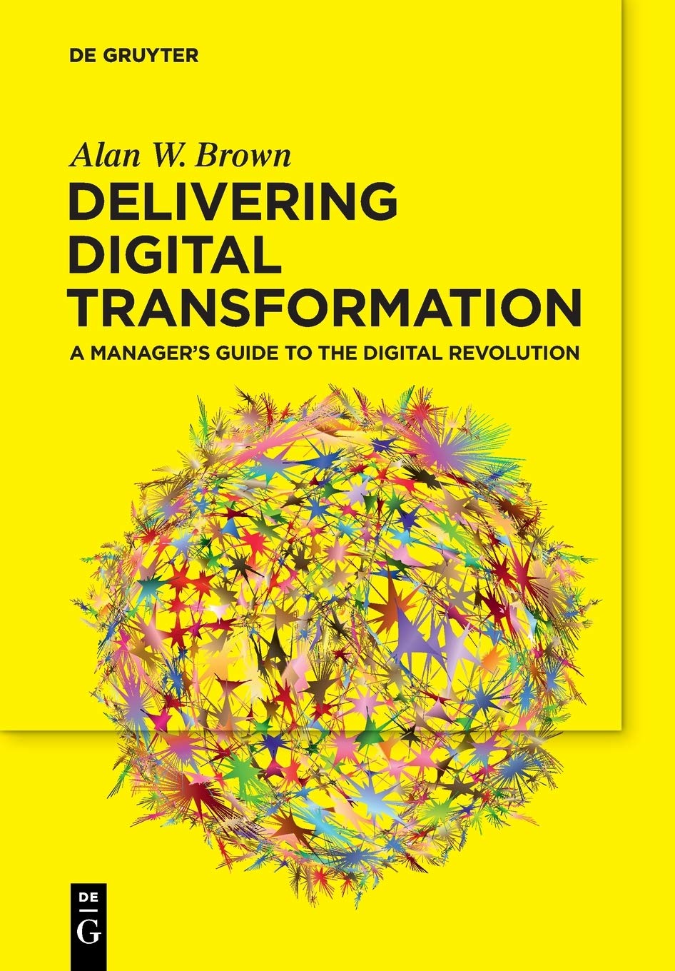 Delivering Digital Transformation: A Manager’s Guide  by Alan W. Brown PAPERBACK