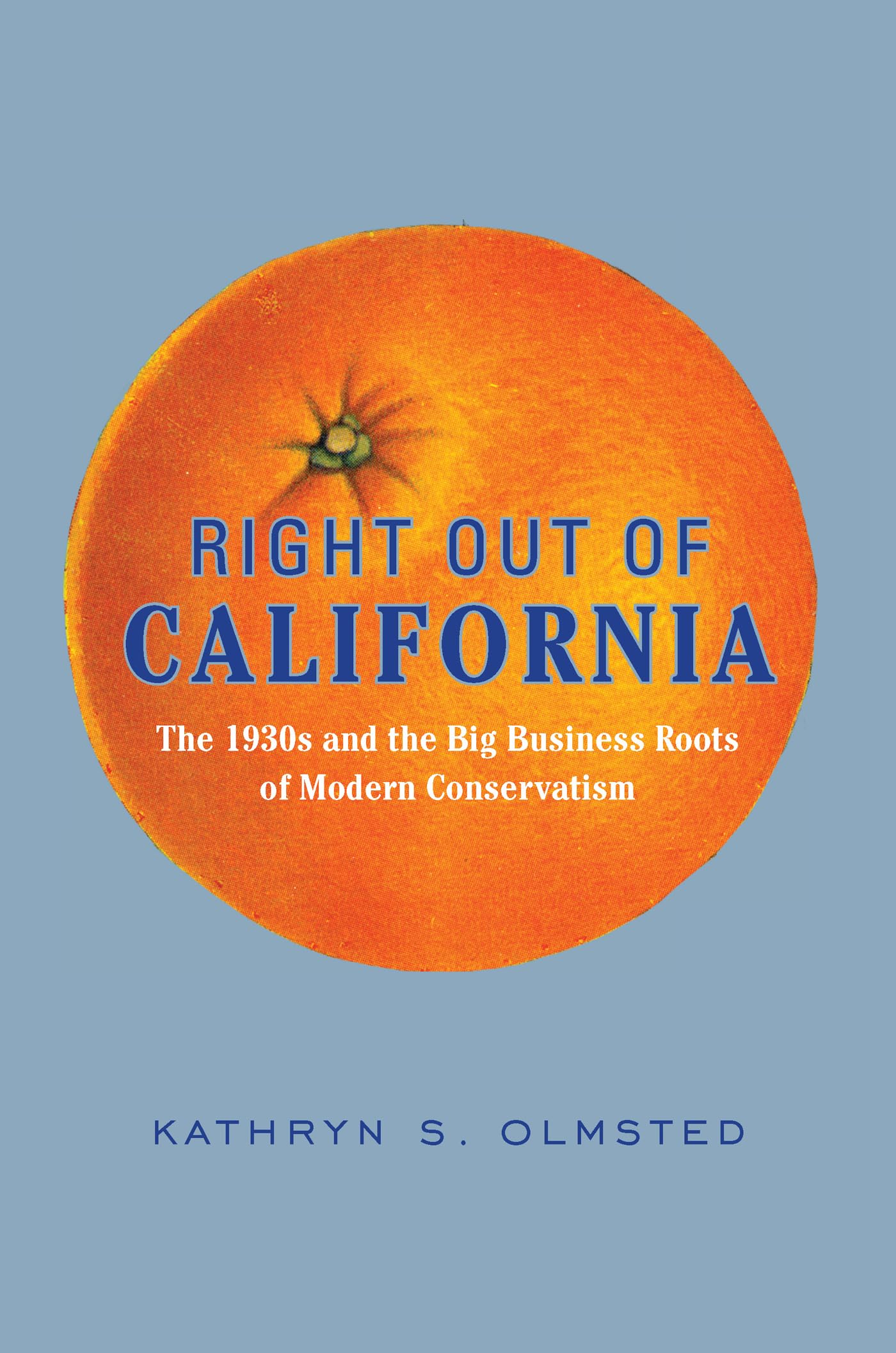 Buy Right Out of California: The 1930s and the Big Business Roots of Modern Conservatism — BookShops.in