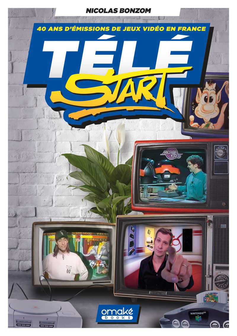 Télé Start : 40 ans d'émissions TV sur les jeux vidéo en France: 40 ans d'émissions de jeux vidéo en France
