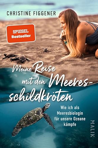 Meine Reise mit den Meeresschildkröten: Wie ich als Meeresbiologin für unsere Ozeane kämpfe | »Ein wunderbares Buch für alle, die sich für die Welt um uns herum interessieren.« Jane Goodall