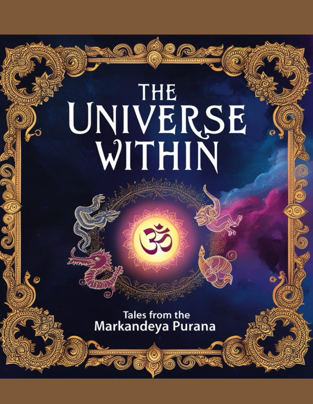 The Universe Within: Tales from the Markandeya Purana