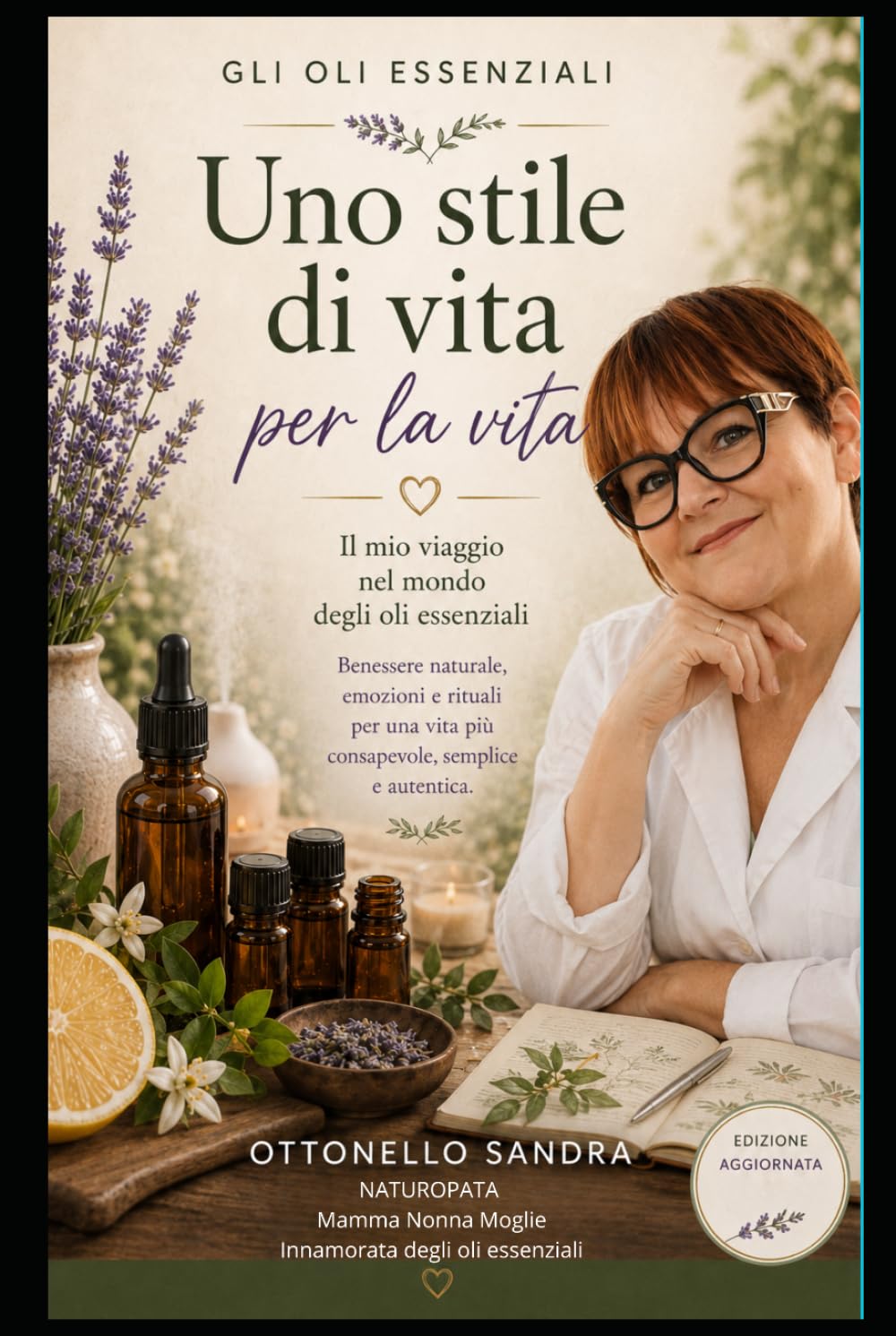 Gli oli essenziali uno stile di vita per la vita: Il mio percorso nel mondo degli oli essenziali