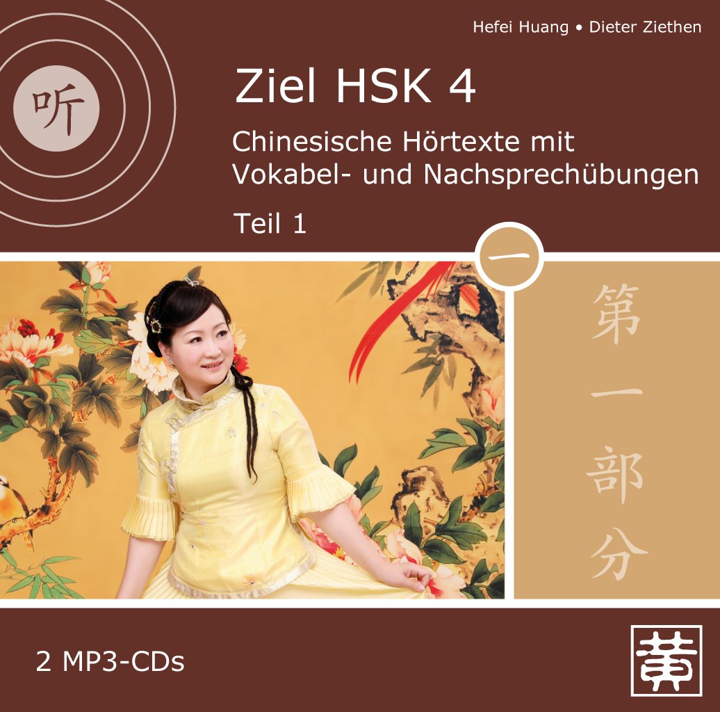Ziel HSK 4: Chinesische Hörtexte mit Vokabel- und Nachsprechübungen 1
