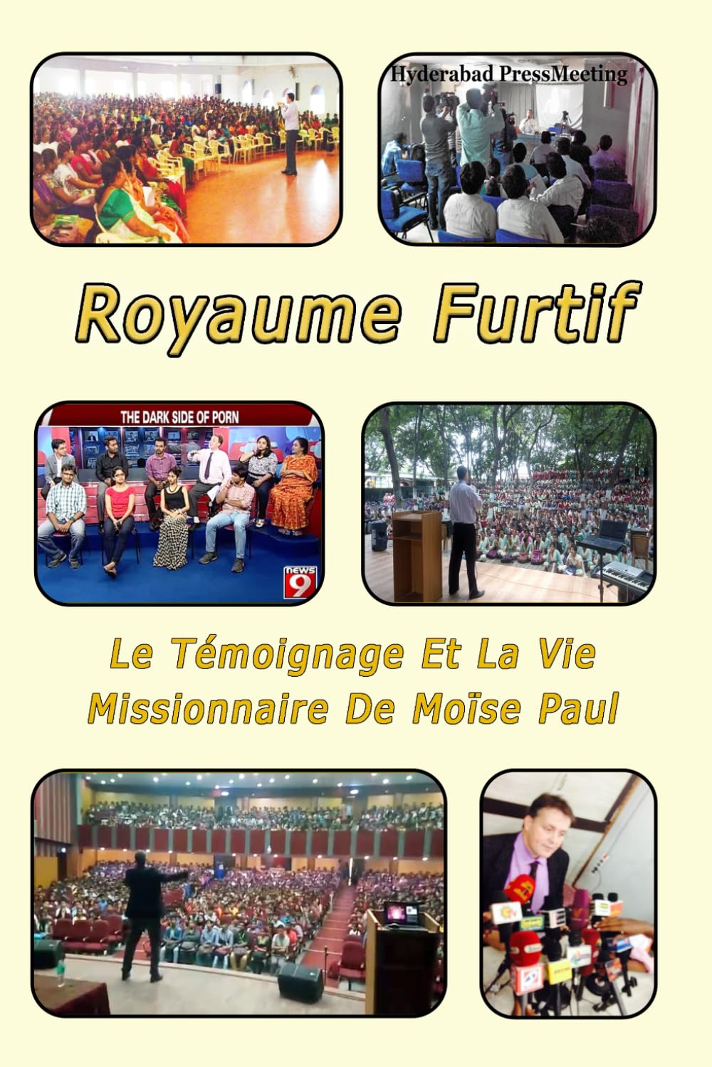 Royaume Furtif: Le Témoignage Et La Vie Missionnaire De Moïse Paul