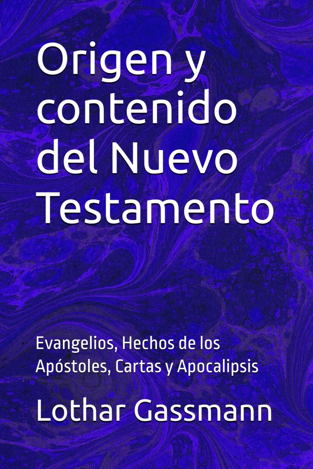 Origen y contenido del Nuevo Testamento: Evangelios, Hechos de los Apóstoles, Cartas y Apocalipsis
