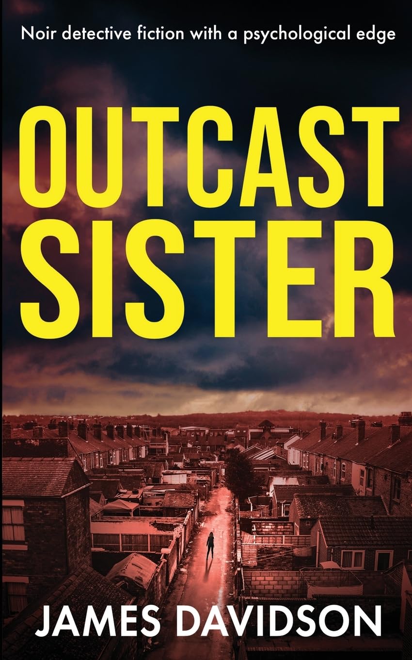 OUTCAST SISTER: Noir detective fiction with a psychological edge