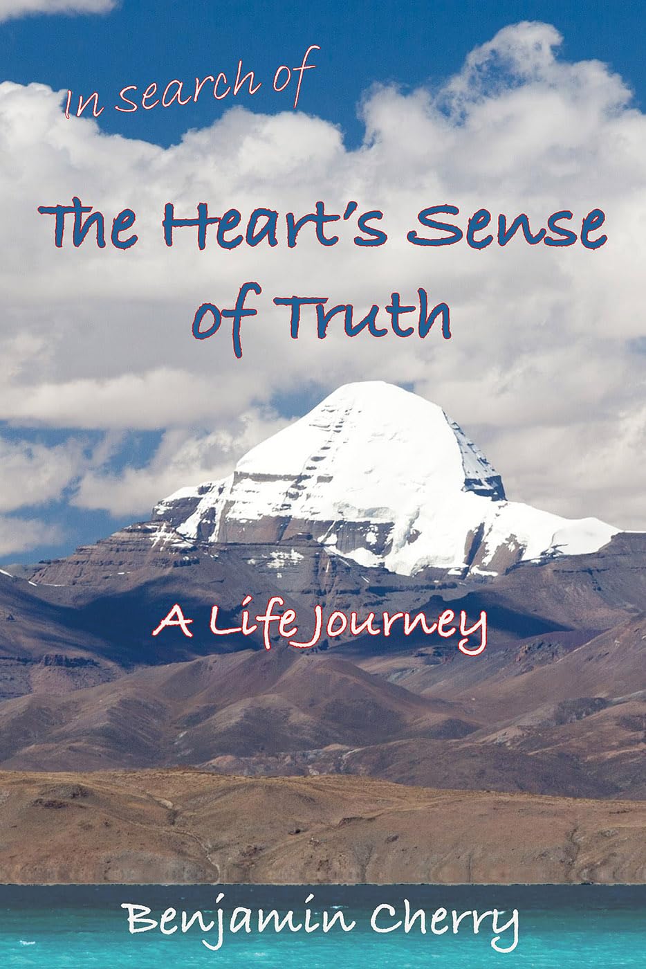 In Search of the Heart's Sense of Truth: A Life Journey