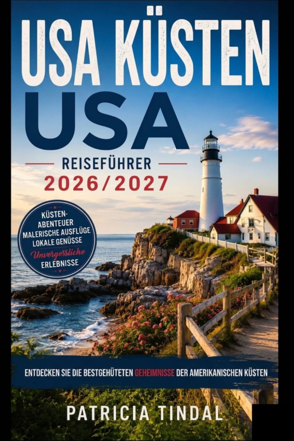 Reiseführer Küstenregionen der USA 2026/2027: Entdecken Sie die bestgehüteten Geheimnisse der amerikanischen Küsten