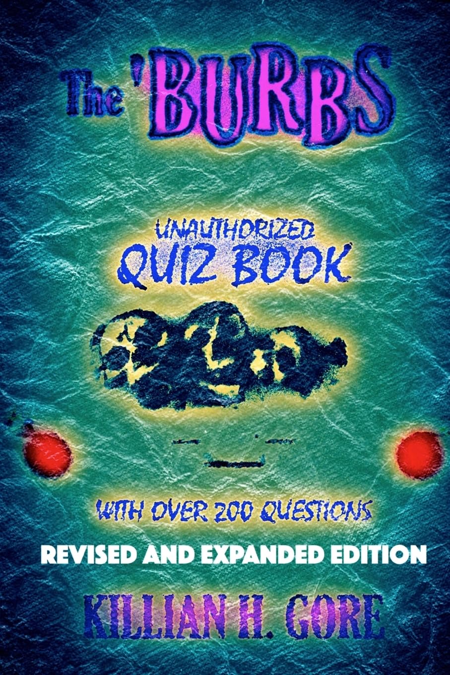 The 'Burbs Unauthorized Quiz Book: Revised and Expanded Edition