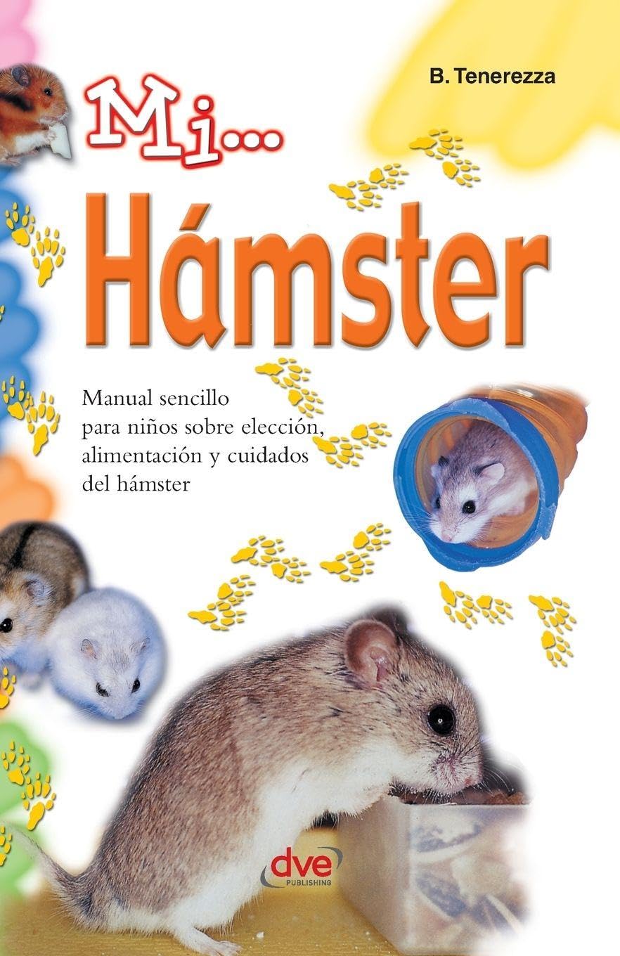 Mi... hámster: Manual sencillo para niños sobre elección, alimentación y cuidados del hámster